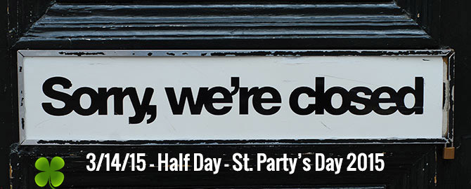 St. Partys Day Short Day - Saturday March 14th