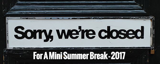 Closed for Mini Vacation - Saturday July 1st